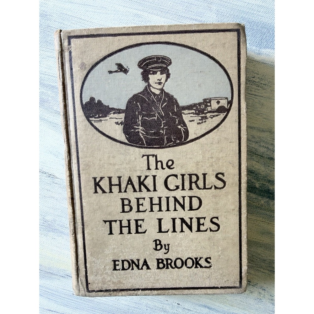 1918 The Khaki Girls Behind the Lines Edna Brooks WWI Antique Hardcover